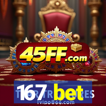 167 bet